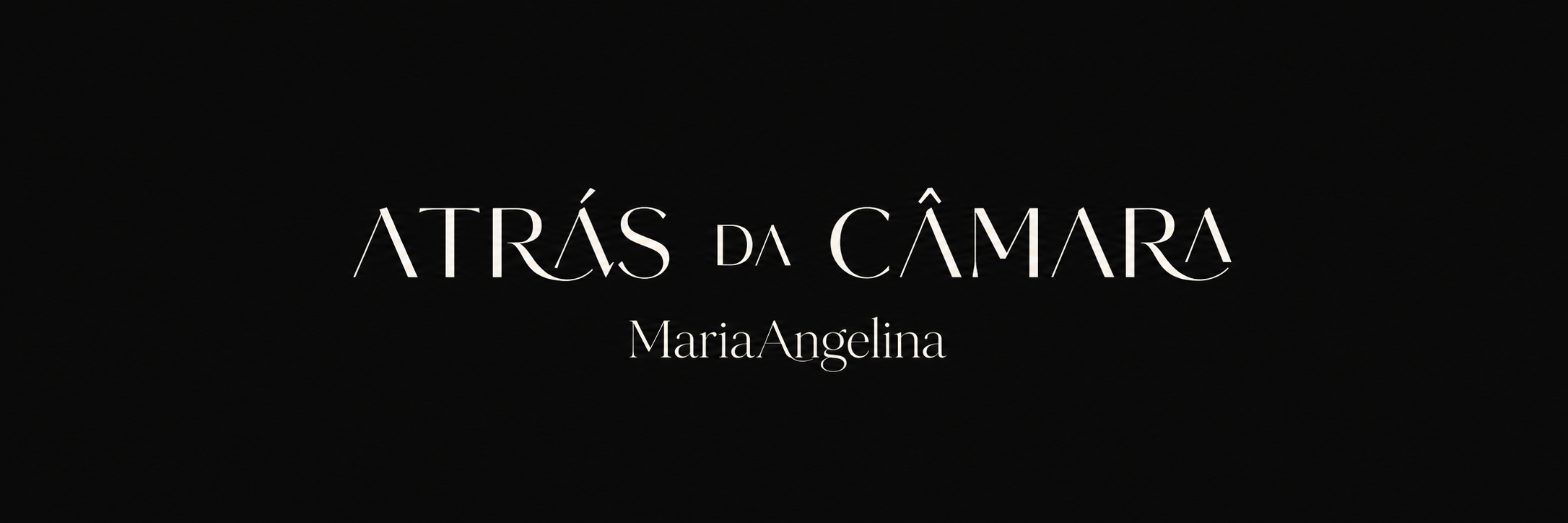 Atrás da Câmara — MariaAngelina